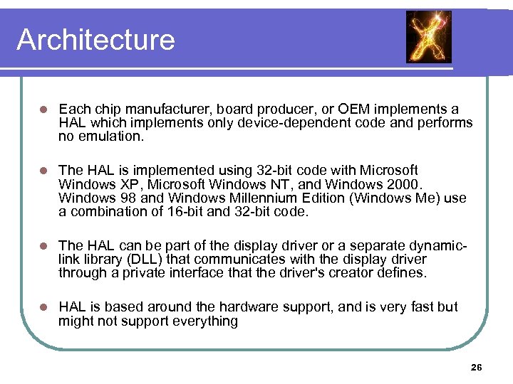 Architecture l Each chip manufacturer, board producer, or OEM implements a HAL which implements