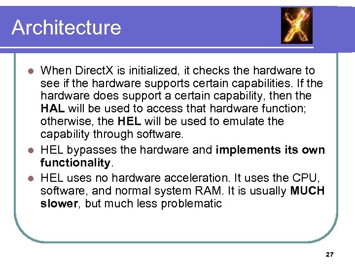 Architecture When Direct. X is initialized, it checks the hardware to see if the