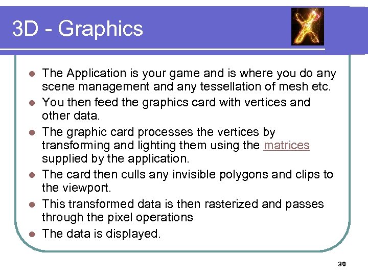 3 D - Graphics l l l The Application is your game and is