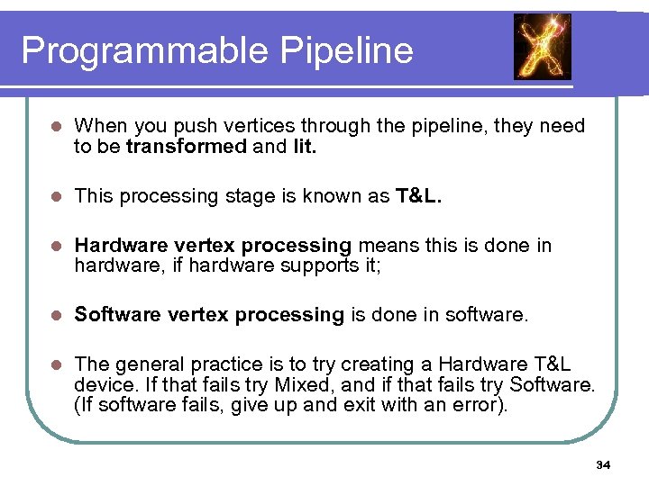 Programmable Pipeline l When you push vertices through the pipeline, they need to be