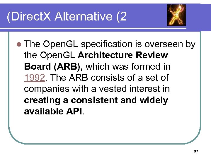 (Direct. X Alternative (2 l The Open. GL specification is overseen by the Open.