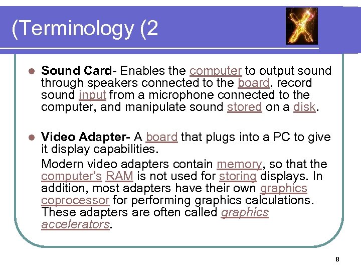 (Terminology (2 l Sound Card- Enables the computer to output sound through speakers connected