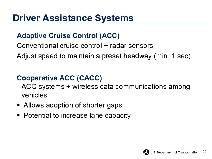 Driver Assistance Systems Adaptive Cruise Control (ACC) Conventional cruise control + radar sensors Adjust