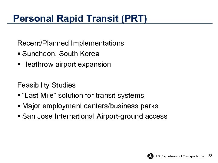 Personal Rapid Transit (PRT) Recent/Planned Implementations § Suncheon, South Korea § Heathrow airport expansion