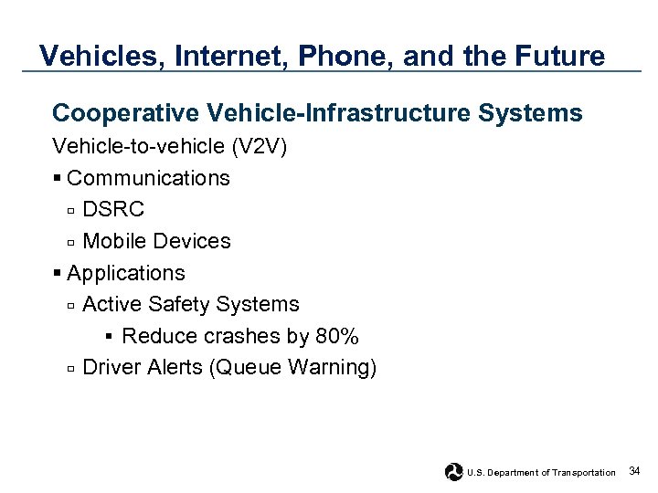 Vehicles, Internet, Phone, and the Future Cooperative Vehicle-Infrastructure Systems Vehicle-to-vehicle (V 2 V) §
