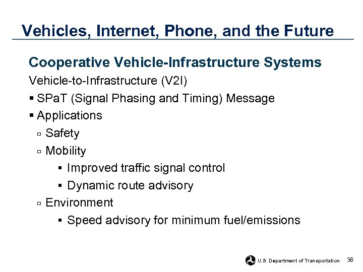 Vehicles, Internet, Phone, and the Future Cooperative Vehicle-Infrastructure Systems Vehicle-to-Infrastructure (V 2 I) §