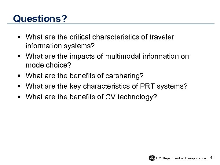 Questions? § What are the critical characteristics of traveler information systems? § What are