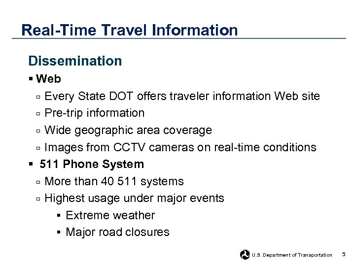Real-Time Travel Information Dissemination § Web □ Every State DOT offers traveler information Web