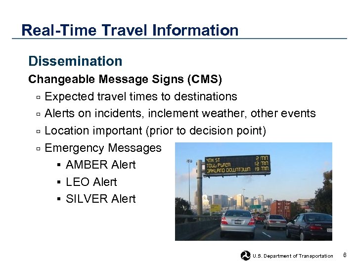 Real-Time Travel Information Dissemination Changeable Message Signs (CMS) □ Expected travel times to destinations