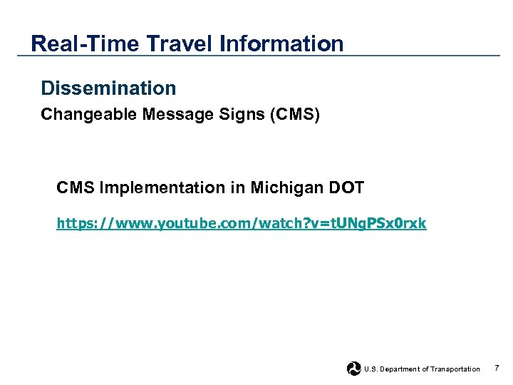 Real-Time Travel Information Dissemination Changeable Message Signs (CMS) CMS Implementation in Michigan DOT https: