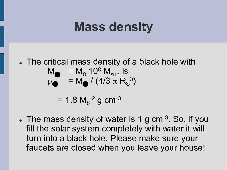 Mass density The critical mass density of a black hole with M = M