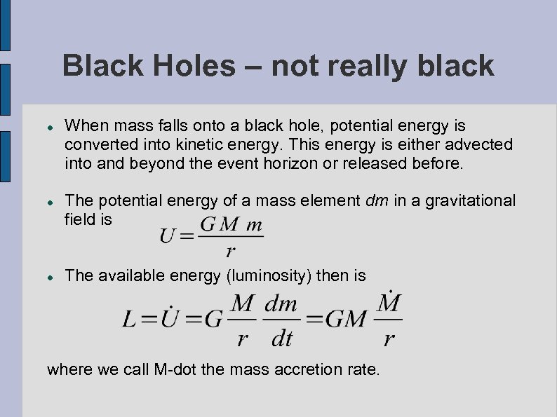 Black Holes – not really black When mass falls onto a black hole, potential