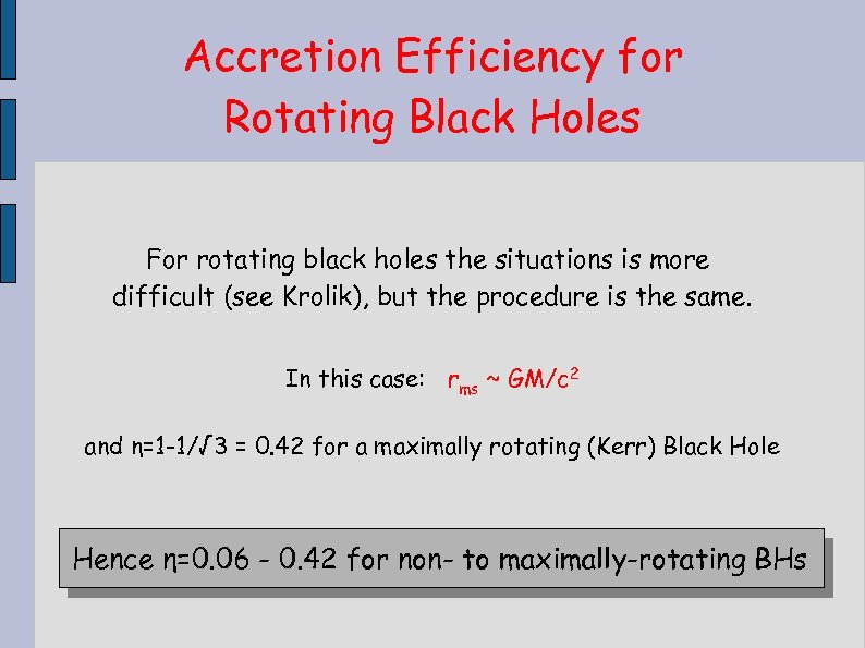 Accretion Efficiency for Rotating Black Holes For rotating black holes the situations is more