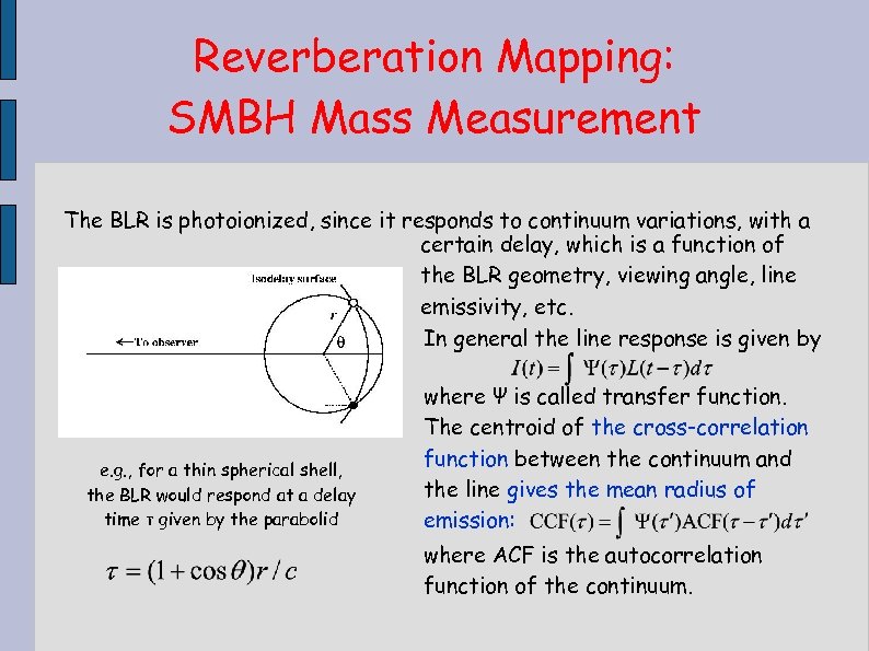 Reverberation Mapping: SMBH Mass Measurement The BLR is photoionized, since it responds to continuum