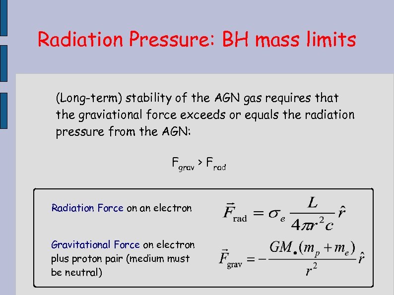 Radiation Pressure: BH mass limits (Long-term) stability of the AGN gas requires that the