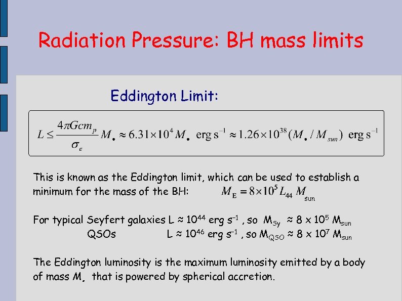 Radiation Pressure: BH mass limits Eddington Limit: This is known as the Eddington limit,