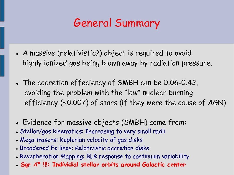 General Summary A massive (relativistic? ) object is required to avoid highly ionized gas