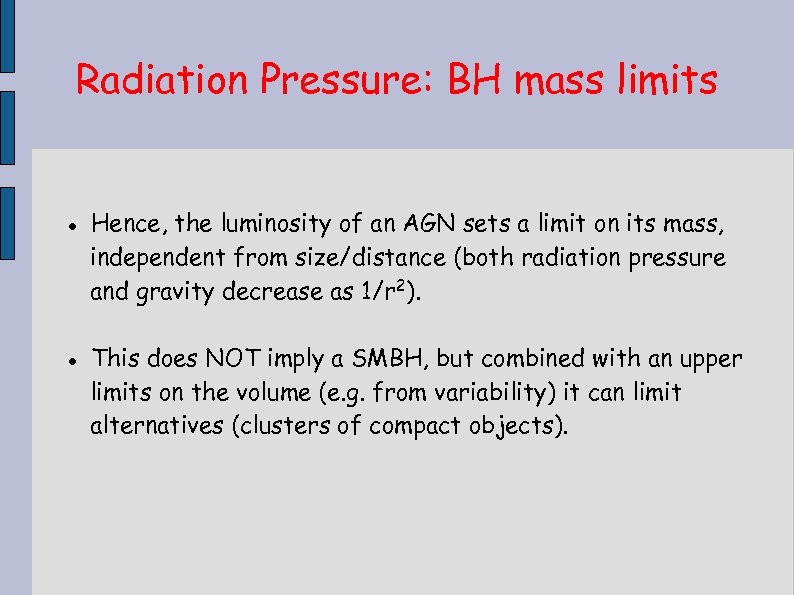 Radiation Pressure: BH mass limits Hence, the luminosity of an AGN sets a limit