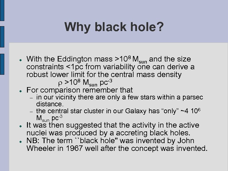 Why black hole? With the Eddington mass >108 Msun and the size constraints <1