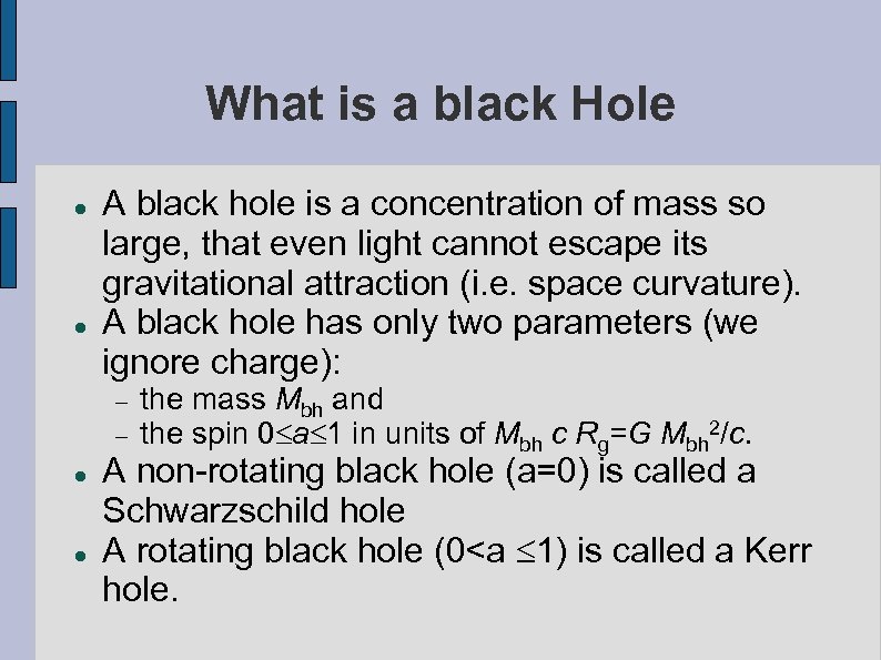 What is a black Hole A black hole is a concentration of mass so