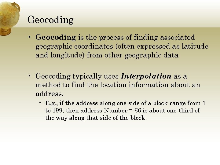 Geocoding • Geocoding is the process of finding associated geographic coordinates (often expressed as