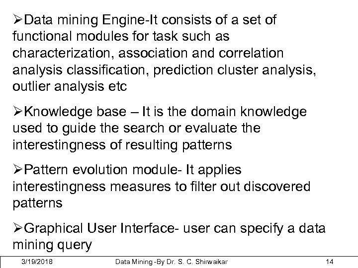 ØData mining Engine-It consists of a set of functional modules for task such as