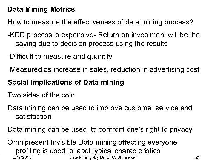 Data Mining Metrics How to measure the effectiveness of data mining process? -KDD process