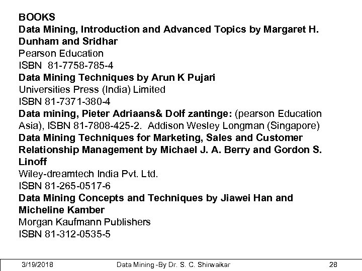 BOOKS Data Mining, Introduction and Advanced Topics by Margaret H. Dunham and Sridhar Pearson