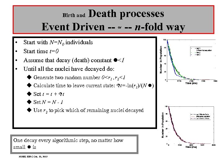 Death processes Event Driven -- -- n-fold way Birth and or • • Start