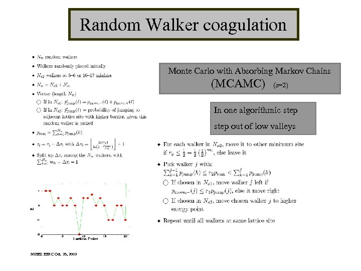 Random Walker coagulation Monte Carlo with Absorbing Markov Chains (MCAMC) (s=2) In one algorithmic