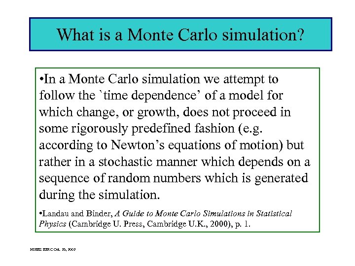 What is a Monte Carlo simulation? • In a Monte Carlo simulation we attempt