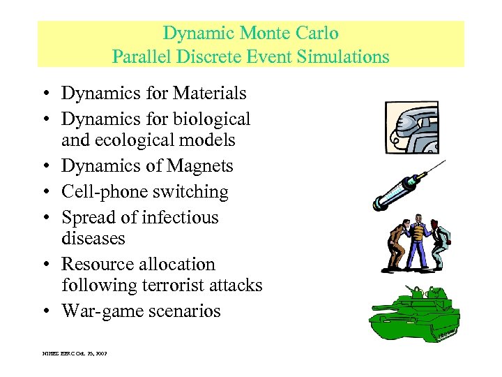 Dynamic Monte Carlo Parallel Discrete Event Simulations • Dynamics for Materials • Dynamics for