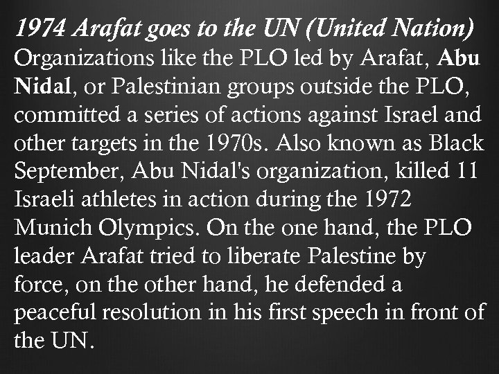 1974 Arafat goes to the UN (United Nation) Organizations like the PLO led by