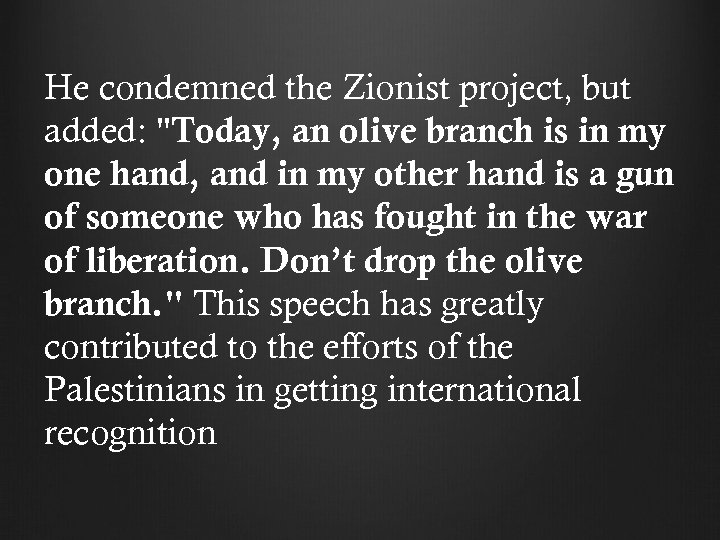 He condemned the Zionist project, but added: 