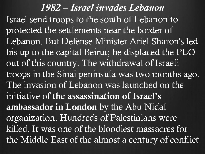 1982 – Israel invades Lebanon Israel send troops to the south of Lebanon to