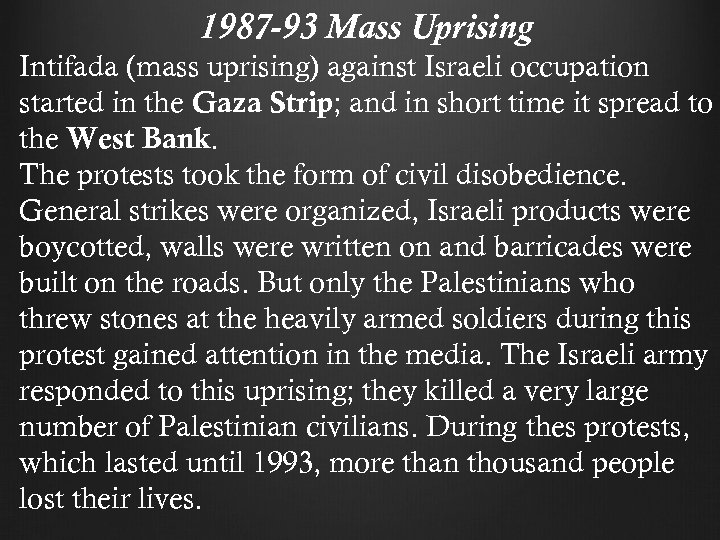1987 -93 Mass Uprising Intifada (mass uprising) against Israeli occupation started in the Gaza
