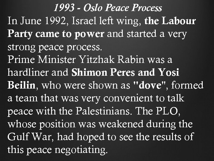 1993 - Oslo Peace Process In June 1992, Israel left wing, the Labour Party