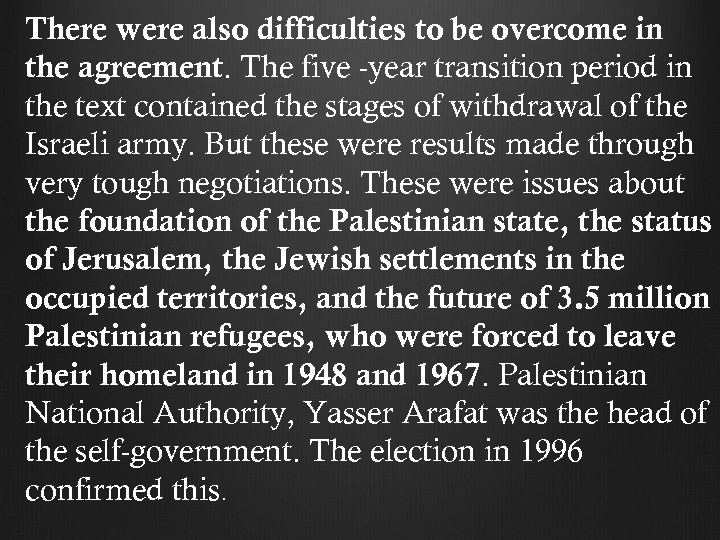 There were also difficulties to be overcome in the agreement. The five -year transition