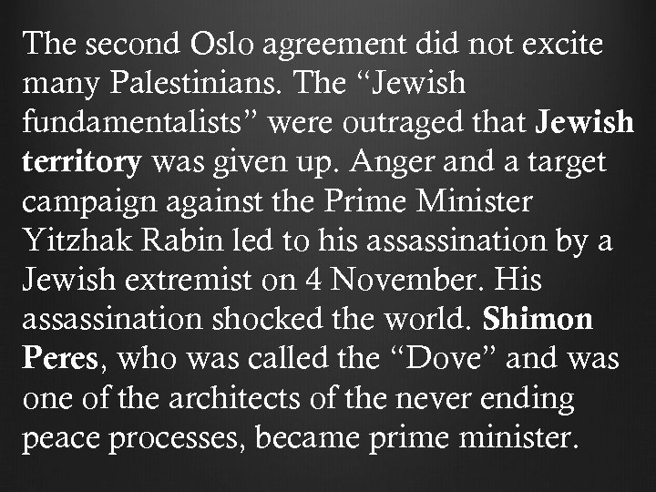 The second Oslo agreement did not excite many Palestinians. The “Jewish fundamentalists” were outraged