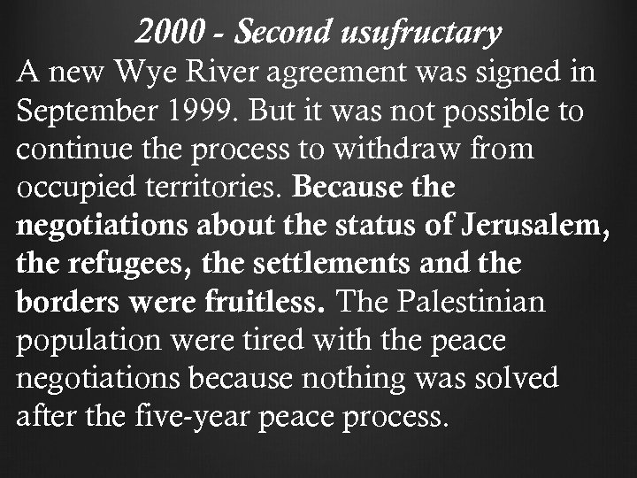2000 - Second usufructary A new Wye River agreement was signed in September 1999.