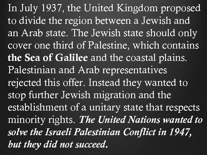 In July 1937, the United Kingdom proposed to divide the region between a Jewish
