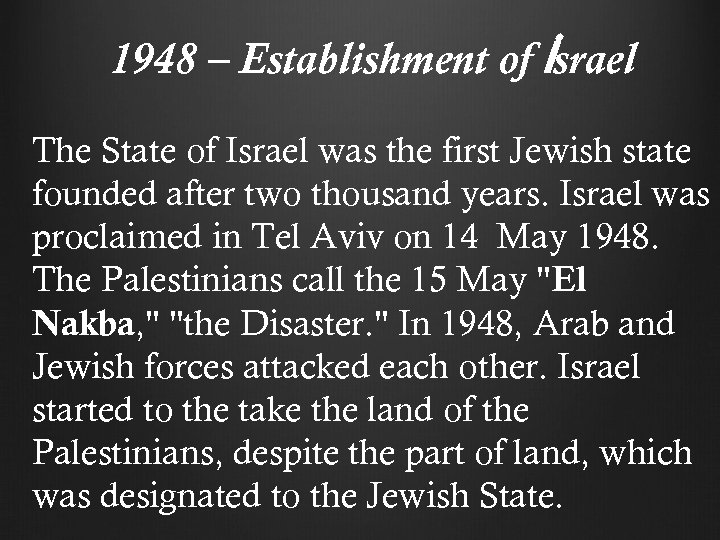 1948 – Establishment of İsrael The State of Israel was the first Jewish state