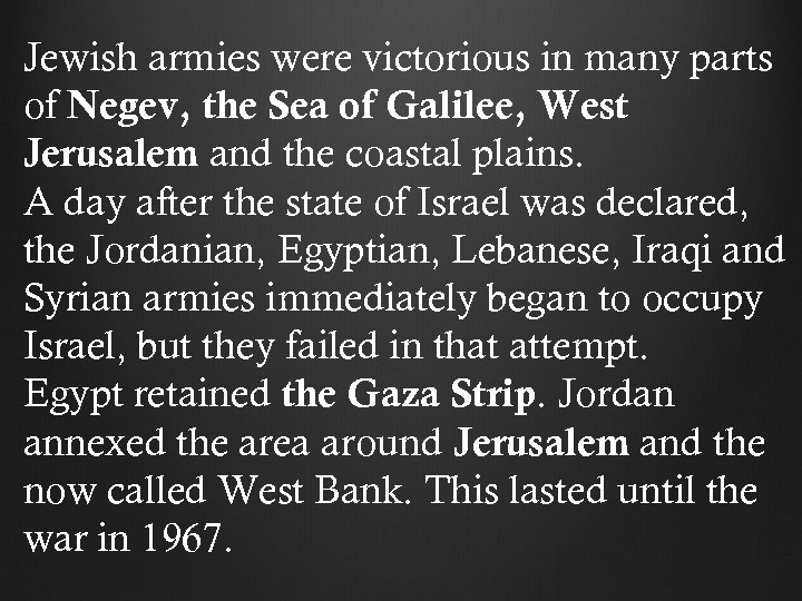 Jewish armies were victorious in many parts of Negev, the Sea of Galilee, West