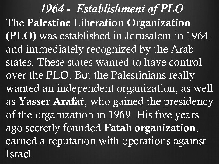1964 - Establishment of PLO The Palestine Liberation Organization (PLO) was established in Jerusalem
