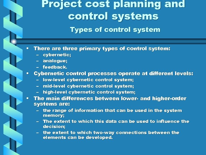 Project cost planning and control systems Types of control system • There are three