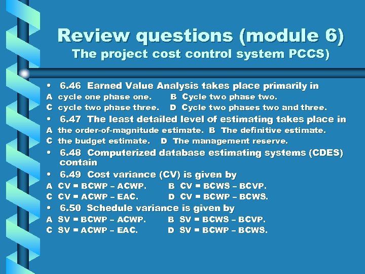 Review questions (module 6) The project cost control system PCCS) • 6. 46 Earned