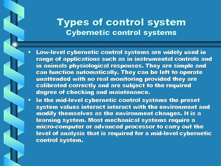 Types of control system Cybernetic control systems • Low-level cybernetic control systems are widely