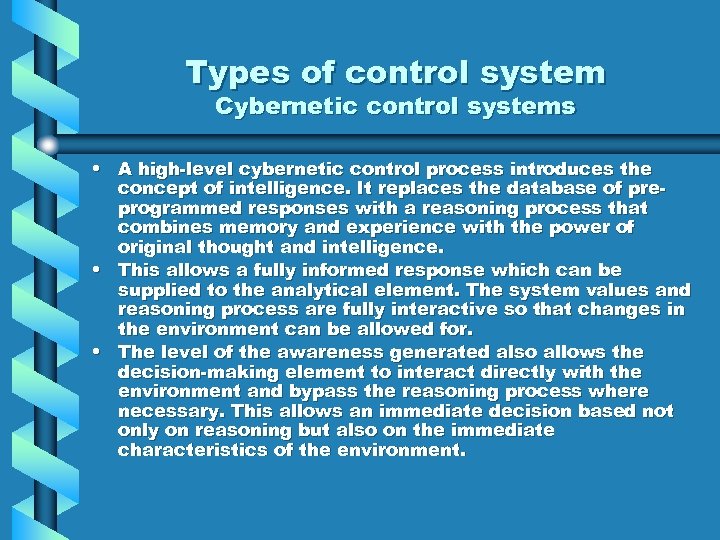 Types of control system Cybernetic control systems • A high-level cybernetic control process introduces