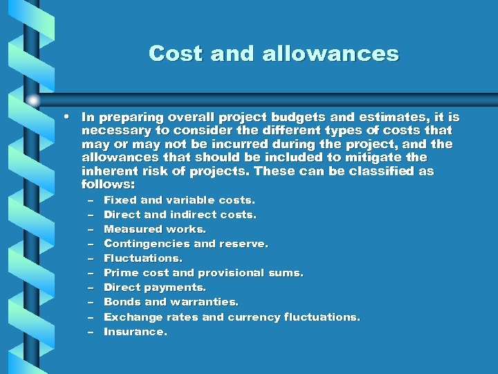 Cost and allowances • In preparing overall project budgets and estimates, it is necessary