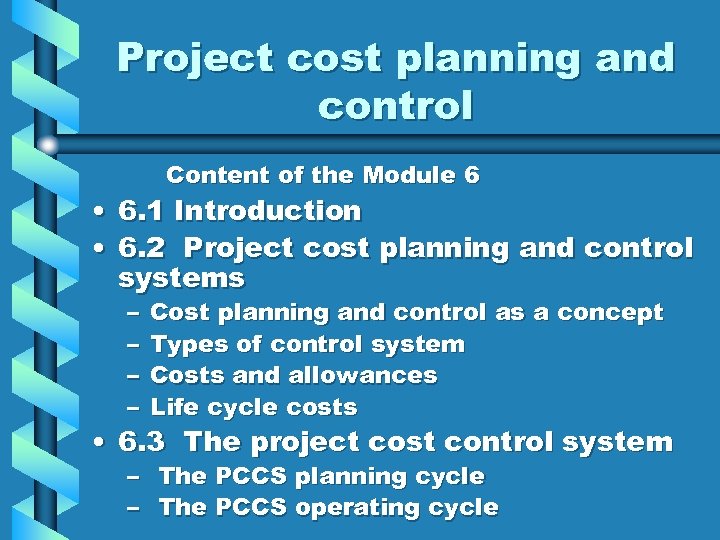 Project cost planning and control Content of the Module 6 • 6. 1 Introduction